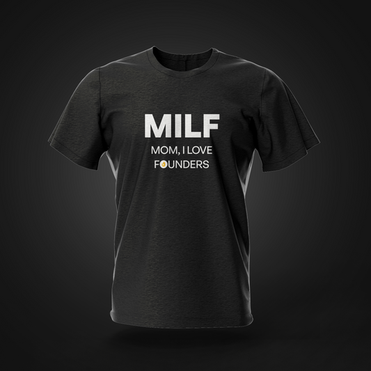 MILF- Mom I Love Founders - Black T-Shirt
